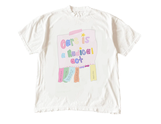 Care Is A Radical Act Tee